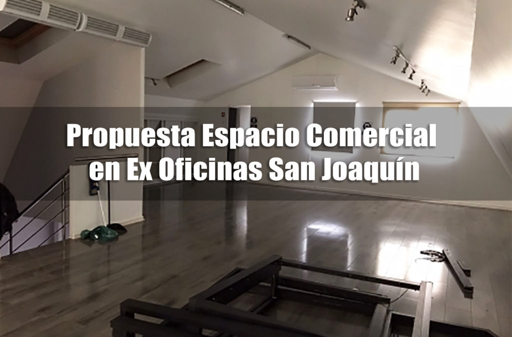 Propuesta Espacio Comercial en Ex Oficinas San Joaquín